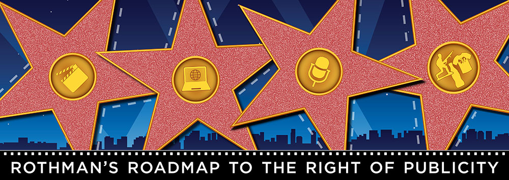 Rothman's Roadmap to the Right of Publicity